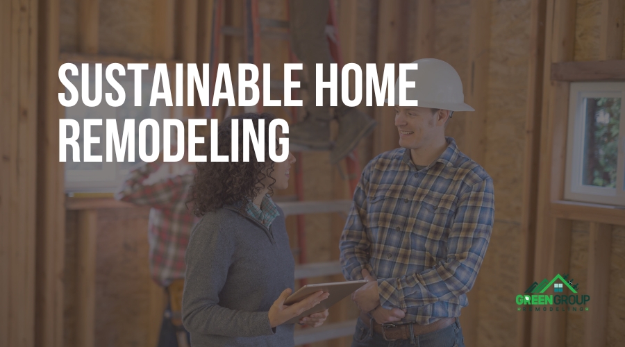 Sustainable home remodeling