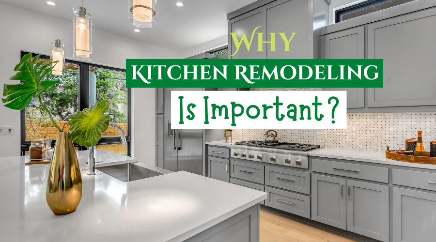 Why kitchen remodeling is important